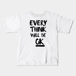 Everything Will Be Ok Kids T-Shirt